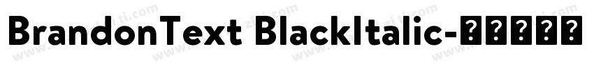 BrandonText BlackItalic字体转换 BrandonText BlackItalic字体转换